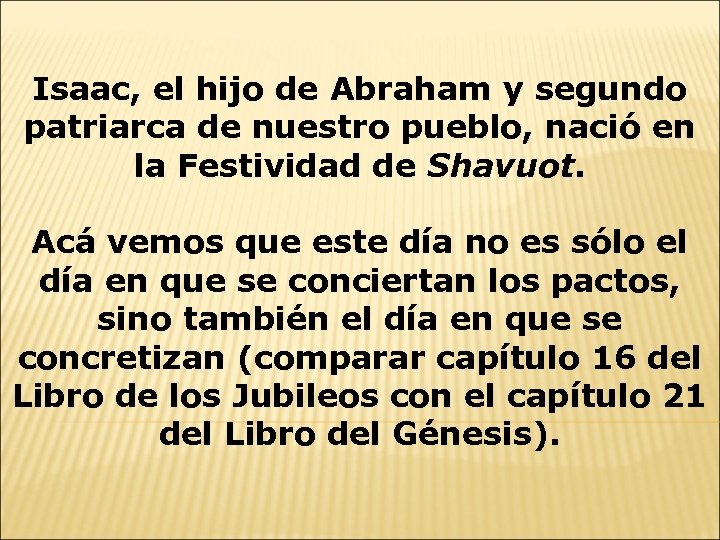 Isaac, el hijo de Abraham y segundo patriarca de nuestro pueblo, nació en la