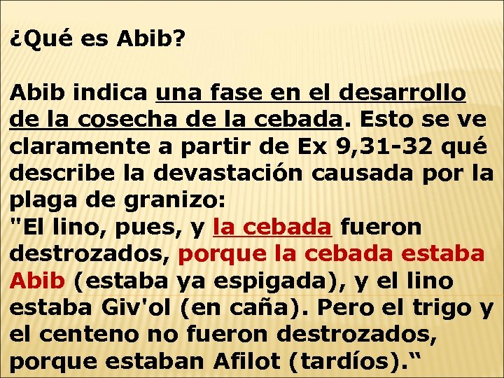 ¿Qué es Abib? Abib indica una fase en el desarrollo de la cosecha de