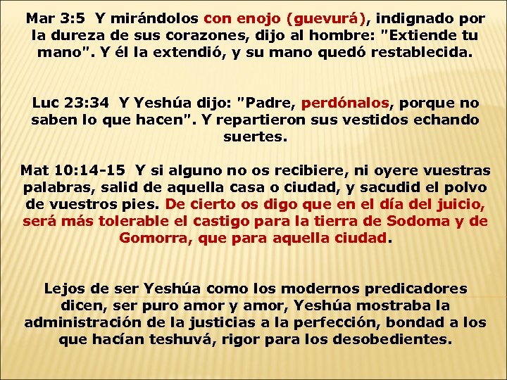 Mar 3: 5 Y mirándolos con enojo (guevurá), indignado por la dureza de sus