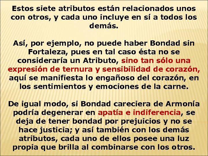 Estos siete atributos están relacionados unos con otros, y cada uno incluye en sí