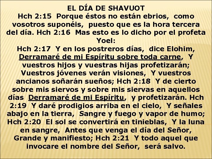 EL DÍA DE SHAVUOT Hch 2: 15 Porque éstos no están ebrios, como vosotros