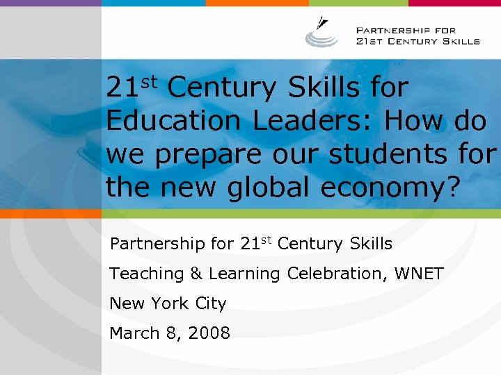 21 st Century Skills for Education Leaders: How do we prepare our students for