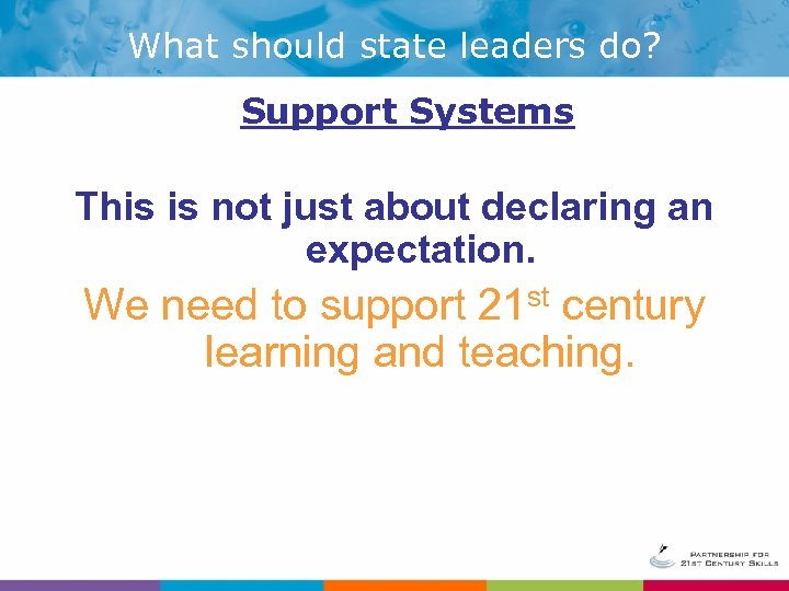What should state leaders do? Support Systems This is not just about declaring an
