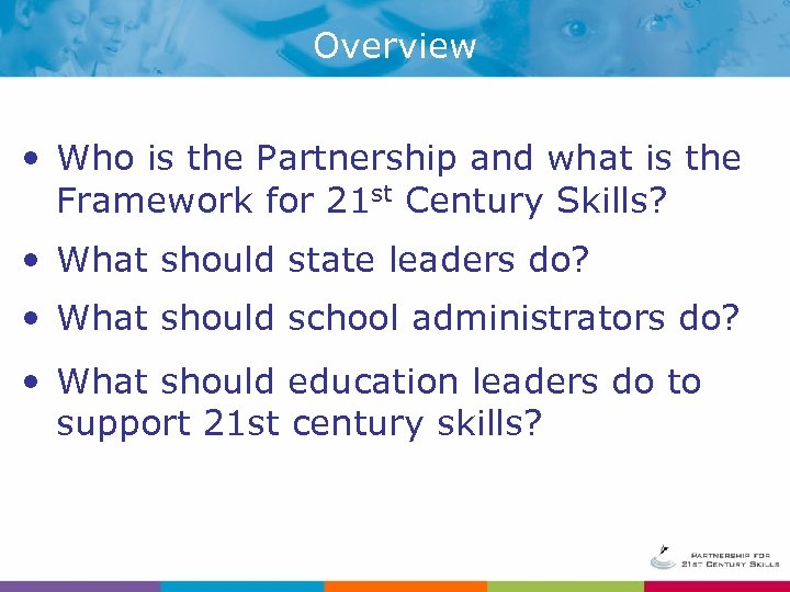Overview • Who is the Partnership and what is the Framework for 21 st