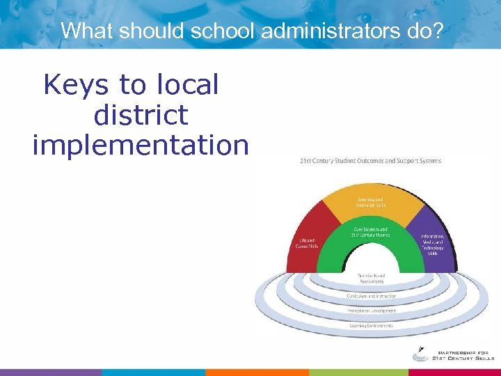 What should school administrators do? Keys to local district implementation 