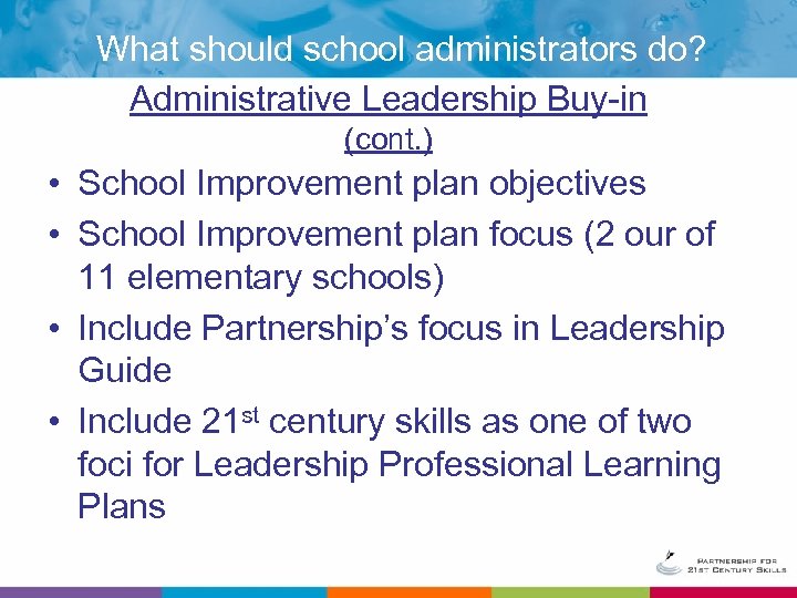 What should school administrators do? Administrative Leadership Buy-in (cont. ) • School Improvement plan