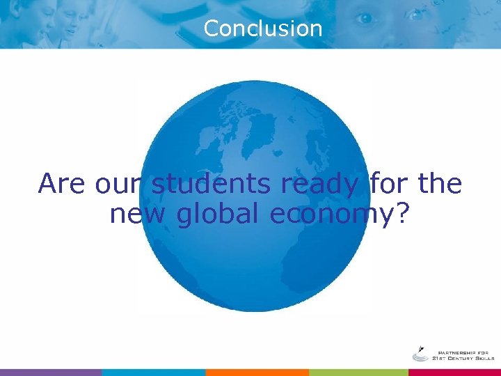 Conclusion Are our students ready for the new global economy? 