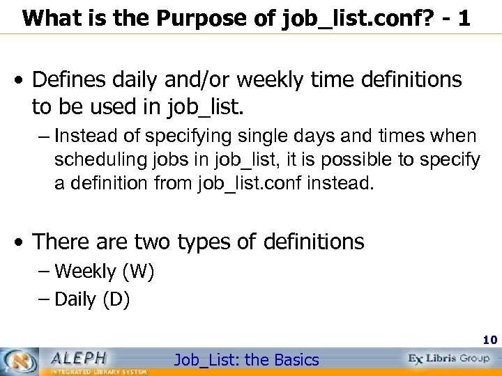 What is the Purpose of job_list. conf? - 1 • Defines daily and/or weekly
