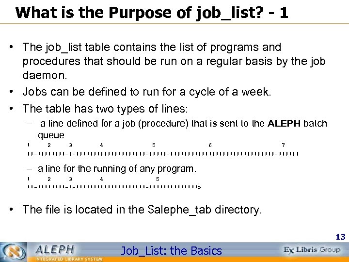 What is the Purpose of job_list? - 1 • The job_list table contains the