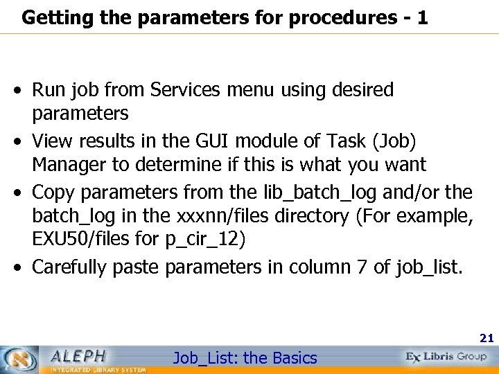 Getting the parameters for procedures - 1 • Run job from Services menu using