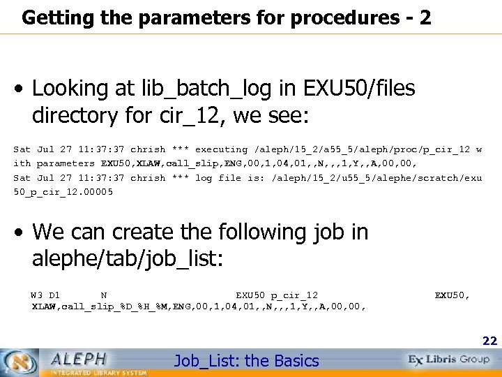 Getting the parameters for procedures - 2 • Looking at lib_batch_log in EXU 50/files