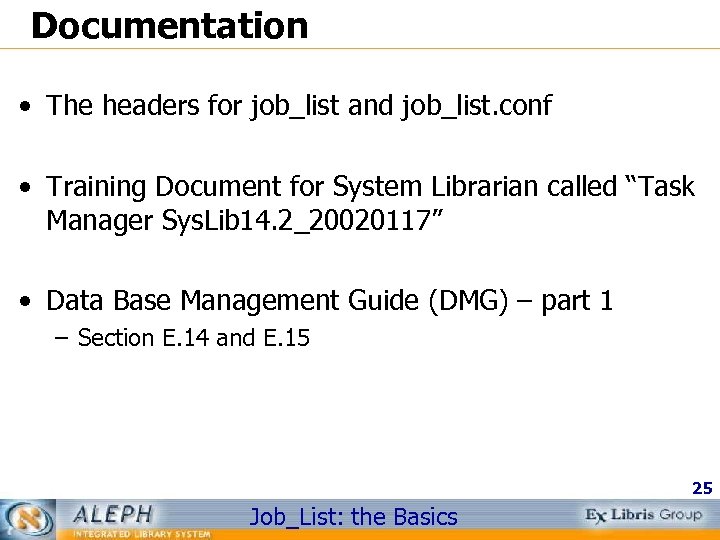 Documentation • The headers for job_list and job_list. conf • Training Document for System
