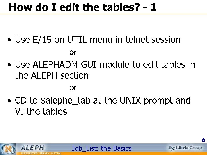 How do I edit the tables? - 1 • Use E/15 on UTIL menu