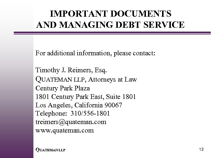 IMPORTANT DOCUMENTS AND MANAGING DEBT SERVICE For additional information, please contact: Timothy J. Reimers,