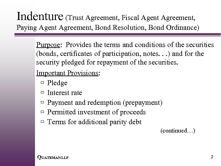 Indenture (Trust Agreement, Fiscal Agent Agreement, Paying Agent Agreement, Bond Resolution, Bond Ordinance) Purpose: