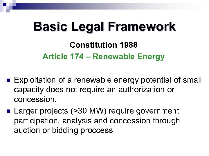 Basic Legal Framework Constitution 1988 Article 174 – Renewable Energy n n Exploitation of