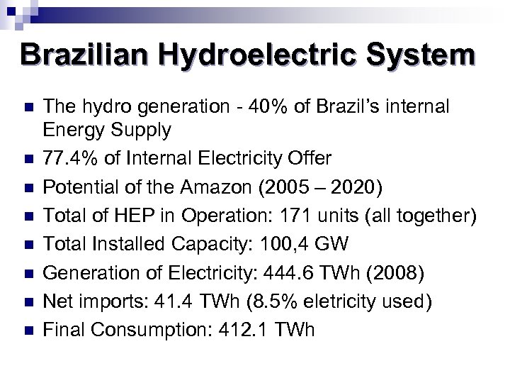 Brazilian Hydroelectric System n n n n The hydro generation - 40% of Brazil’s