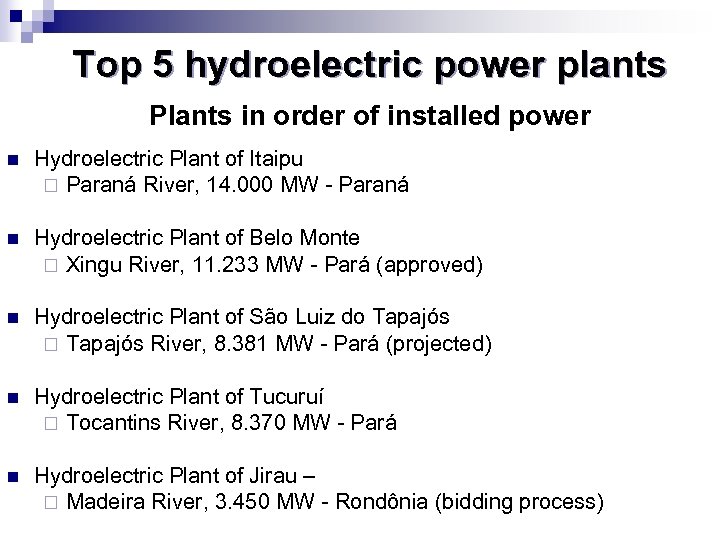 Top 5 hydroelectric power plants Plants in order of installed power n Hydroelectric Plant