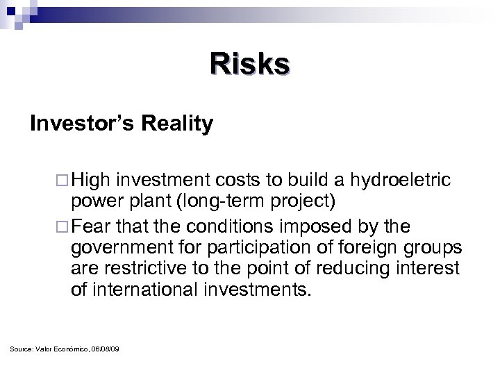 Risks Investor’s Reality ¨ High investment costs to build a hydroeletric power plant (long-term