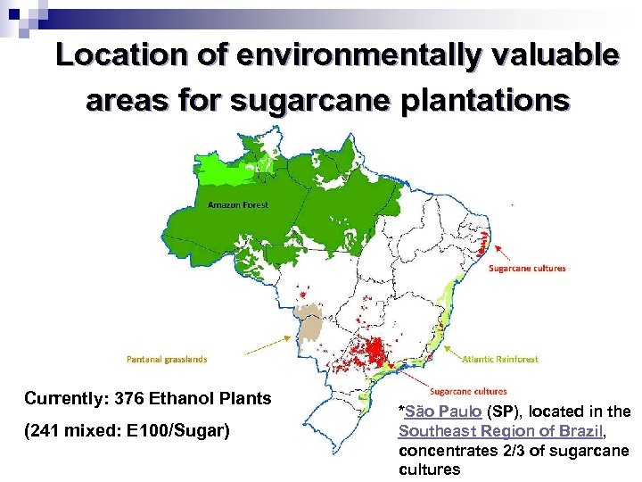 Location of environmentally valuable areas for sugarcane plantations Currently: 376 Ethanol Plants (241 mixed: