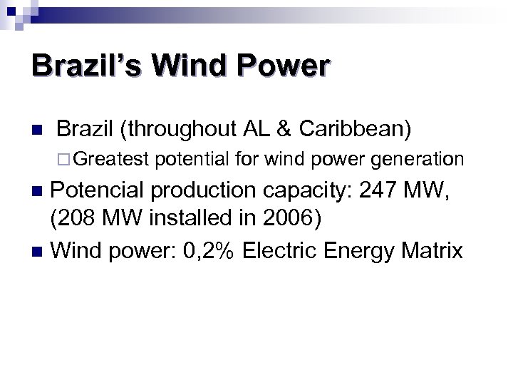 Brazil’s Wind Power n Brazil (throughout AL & Caribbean) ¨ Greatest potential for wind