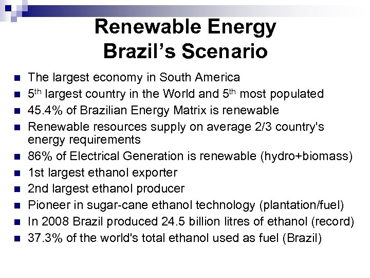 Renewable Energy Brazil’s Scenario n n n n n The largest economy in South