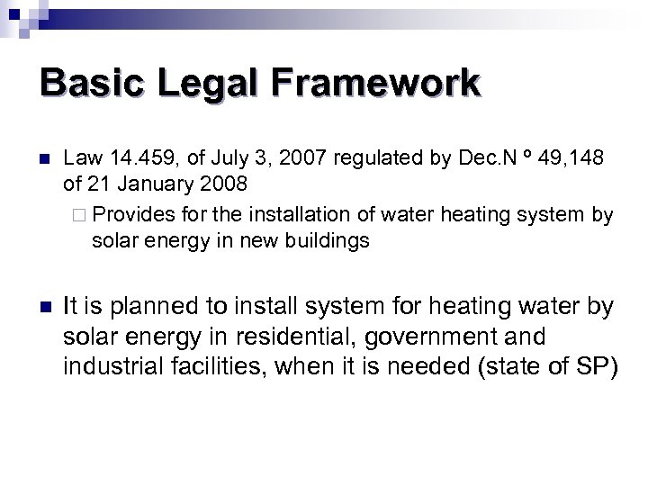 Basic Legal Framework n Law 14. 459, of July 3, 2007 regulated by Dec.