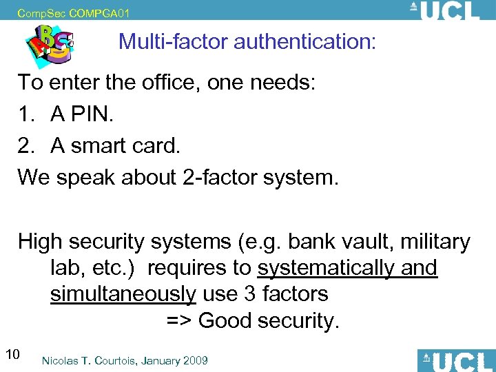 Comp. Sec COMPGA 01 Multi-factor authentication: To enter the office, one needs: 1. A