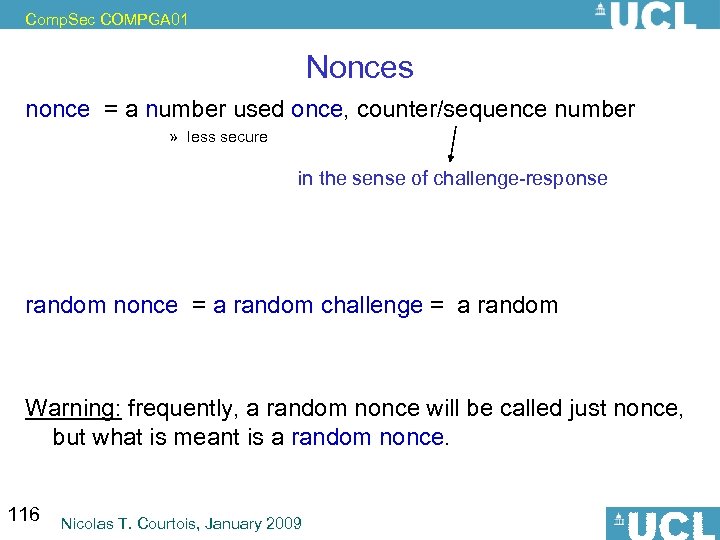 Comp. Sec COMPGA 01 Nonces nonce = a number used once, counter/sequence number »