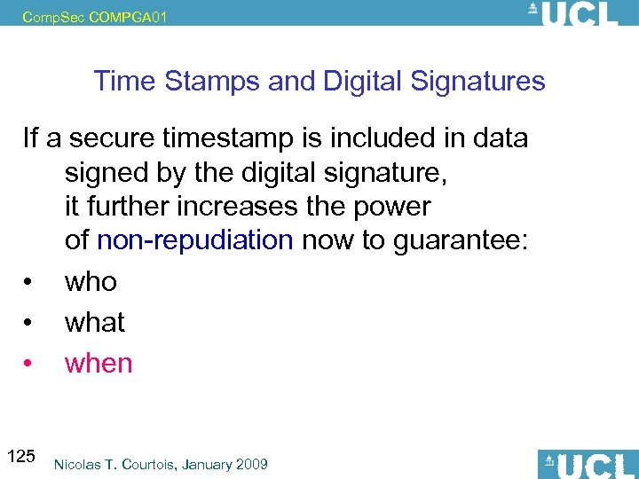 Comp. Sec COMPGA 01 Time Stamps and Digital Signatures If a secure timestamp is