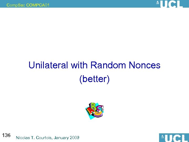 Comp. Sec COMPGA 01 Unilateral with Random Nonces (better) 136 Nicolas T. Courtois, January