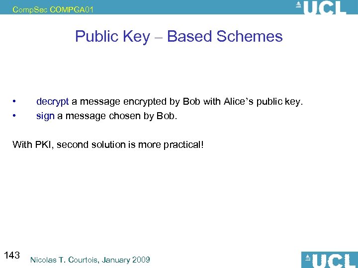 Comp. Sec COMPGA 01 Public Key – Based Schemes Here more possibilities than with