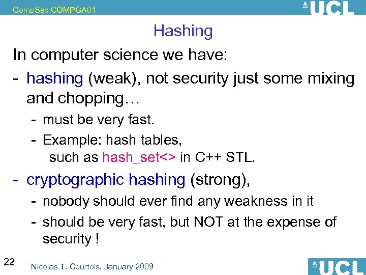 Comp. Sec COMPGA 01 Hashing In computer science we have: - hashing (weak), not