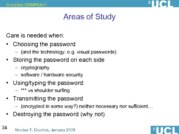 Comp. Sec COMPGA 01 Areas of Study Care is needed when: • Choosing the