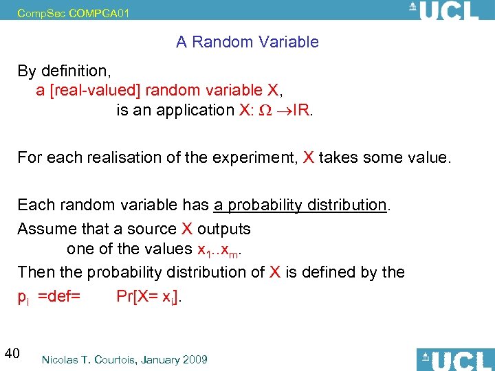 Comp. Sec COMPGA 01 A Random Variable By definition, a [real-valued] random variable X,