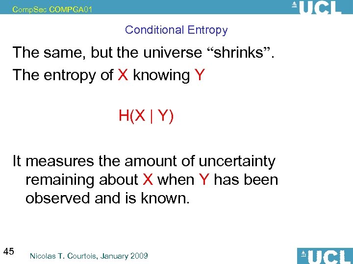 Comp. Sec COMPGA 01 Conditional Entropy The same, but the universe “shrinks”. The entropy