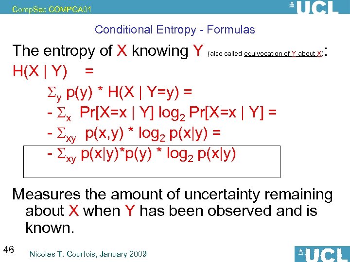 Comp. Sec COMPGA 01 Conditional Entropy - Formulas The entropy of X knowing Y