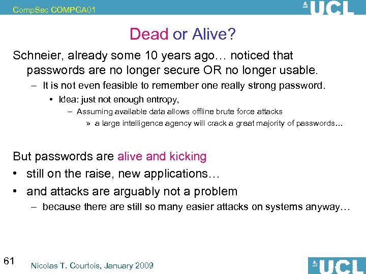 Comp. Sec COMPGA 01 Dead or Alive? Schneier, already some 10 years ago… noticed