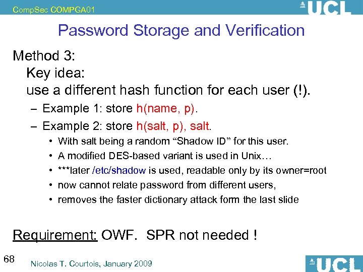 Comp. Sec COMPGA 01 Password Storage and Verification Method 3: Key idea: use a