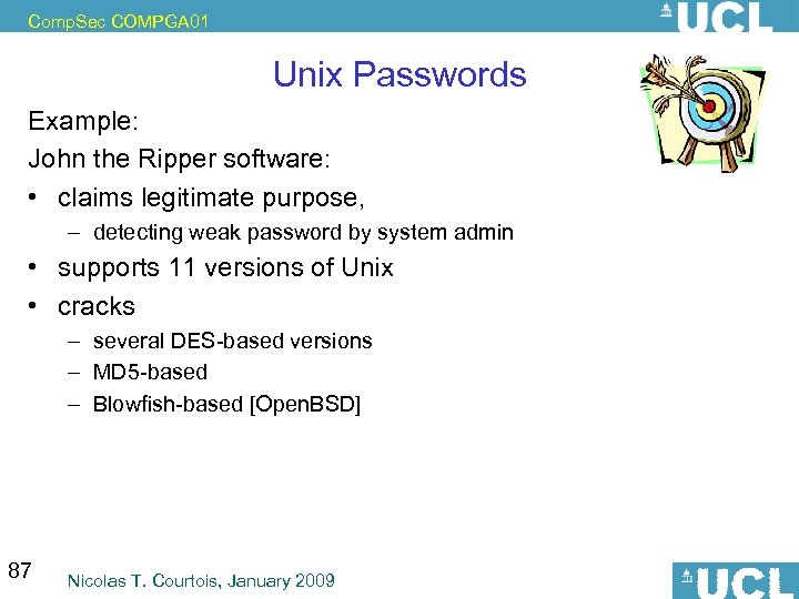 Comp. Sec COMPGA 01 Unix Passwords Example: John the Ripper software: • claims legitimate