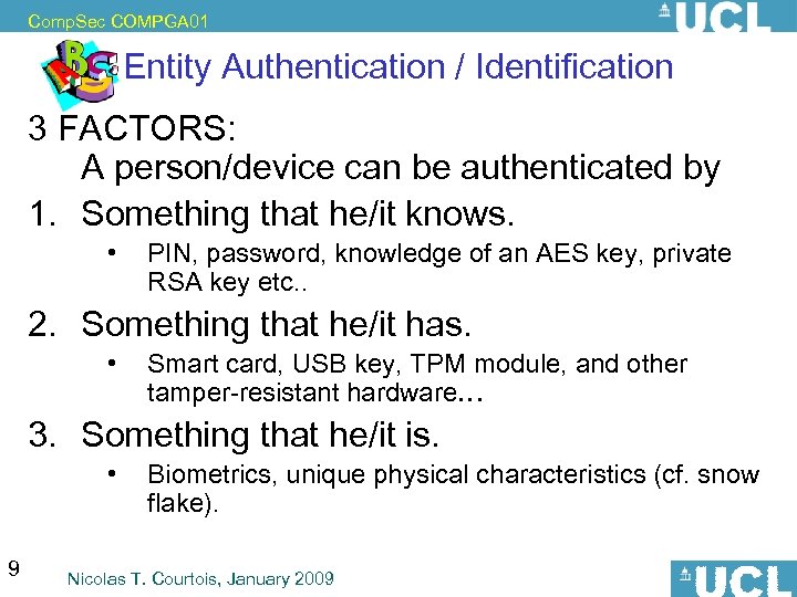 Comp. Sec COMPGA 01 Entity Authentication / Identification 3 FACTORS: A person/device can be