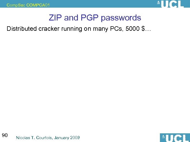 Comp. Sec COMPGA 01 ZIP and PGP passwords Distributed cracker running on many PCs,