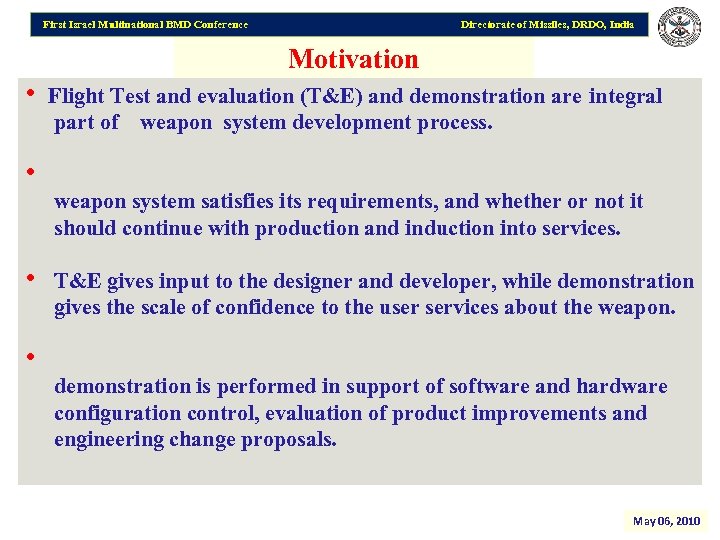 First Israel Multinational BMD Conference Directorate of Missiles, DRDO, India Motivation • Flight Test