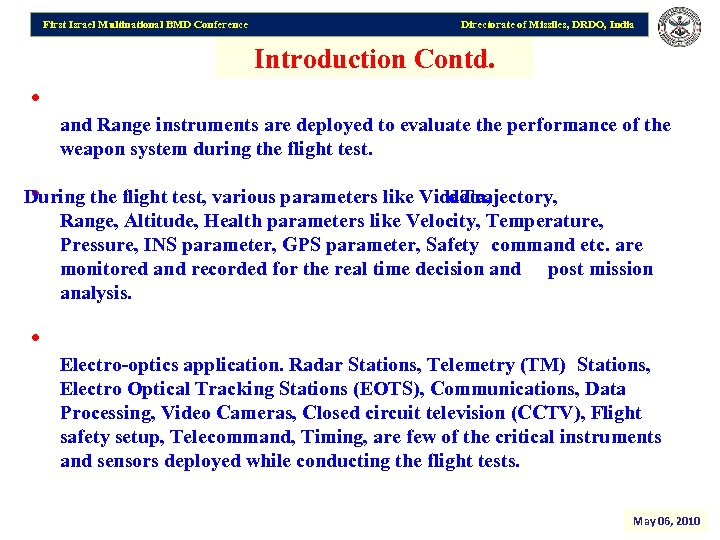 First Israel Multinational BMD Conference Directorate of Missiles, DRDO, India Introduction Contd. • and