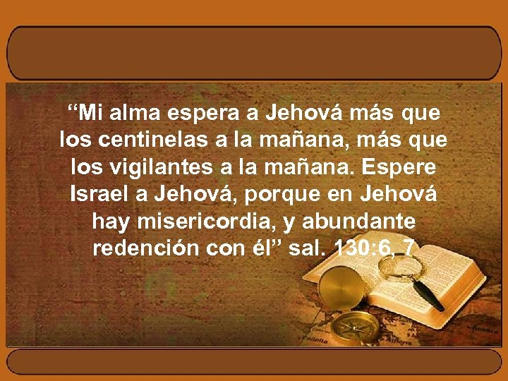 “Mi alma espera a Jehová más que los centinelas a la mañana, más que