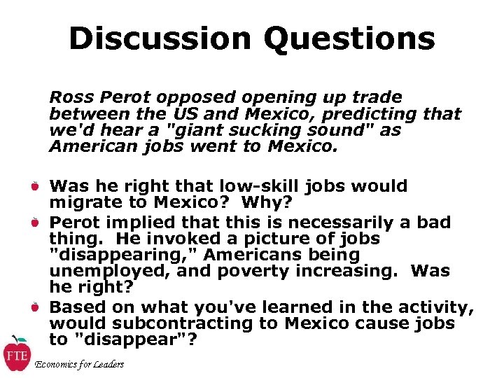 Discussion Questions Ross Perot opposed opening up trade between the US and Mexico, predicting