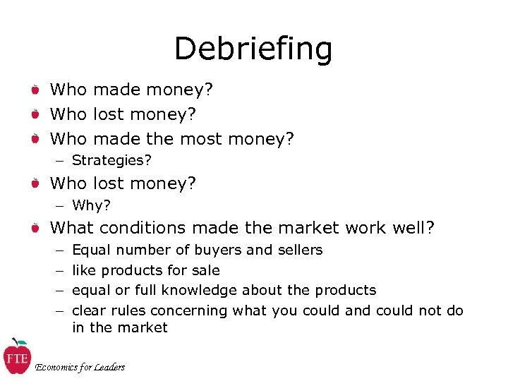 Debriefing Who made money? Who lost money? Who made the most money? – Strategies?