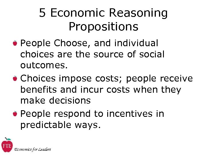 5 Economic Reasoning Propositions People Choose, and individual choices are the source of social