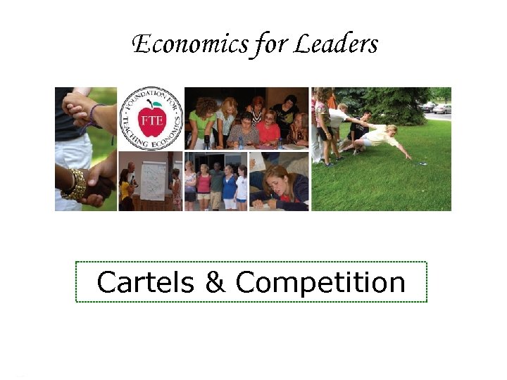 Economics for Leaders Cartels & Competition Economics for Leaders 