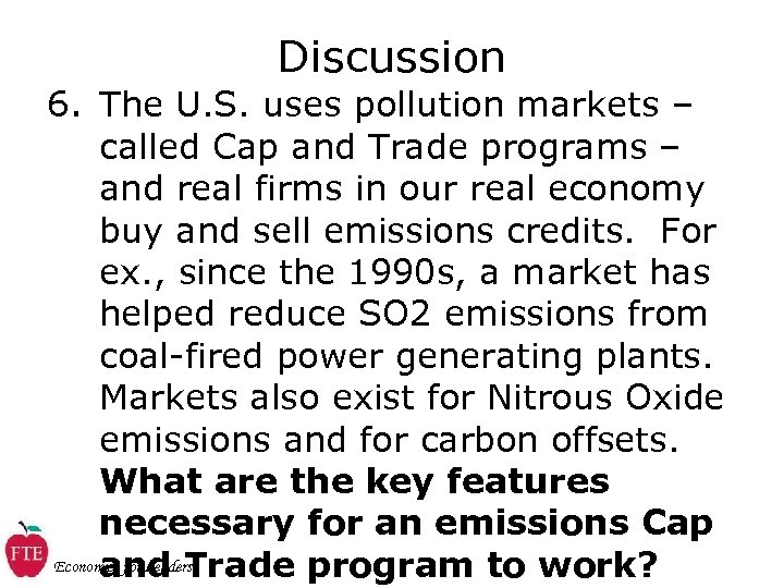 Discussion 6. The U. S. uses pollution markets – called Cap and Trade programs